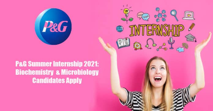 P&G Summer Internship 2021: Biochemistry & Microbiology Candidates Apply