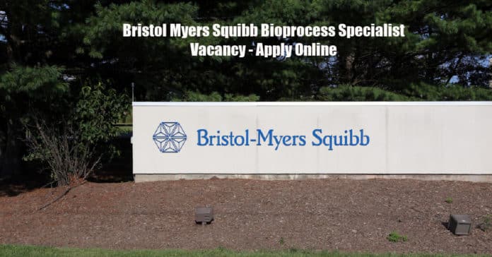 Bristol Myers Squibb Bioprocess Specialist Vacancy - Apply Online