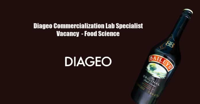 Diageo Commercialization Lab Specialist Vacancy - Food Science