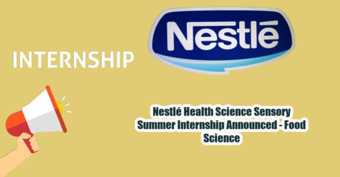 Nestlé Health Science Sensory Summer Internship Announced - Food Science