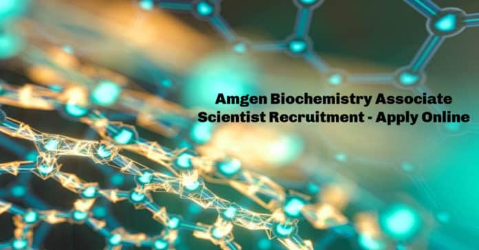 Amgen Biochemistry Associate Scientist Recruitment - Apply Online