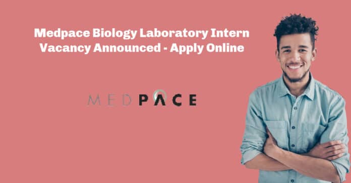 Medpace Biology Laboratory Intern Vacancy Announced - Apply Online