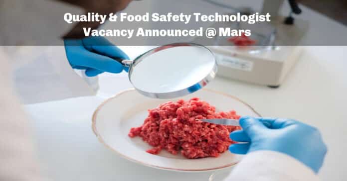 Quality & Food Safety Technologist Vacancy Announced @ Mars