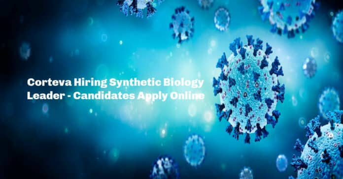 Corteva Hiring Synthetic Biology Leader - Candidates Apply Online