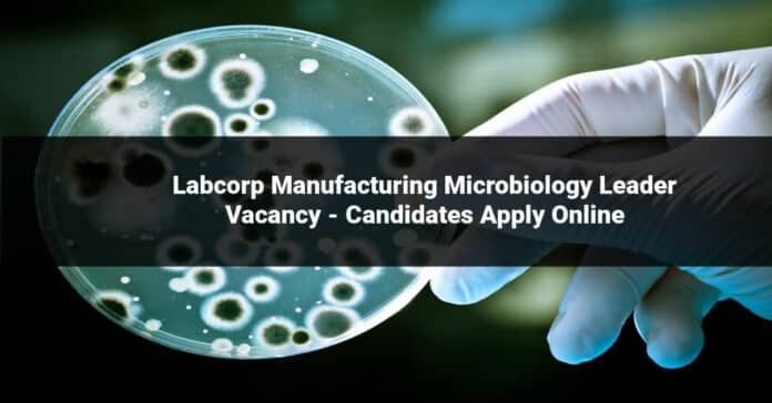 Labcorp Manufacturing Microbiology Leader Vacancy - Candidates Apply Online