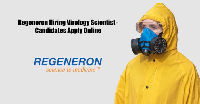 Regeneron Hiring Virology Scientist - Candidates Apply Online