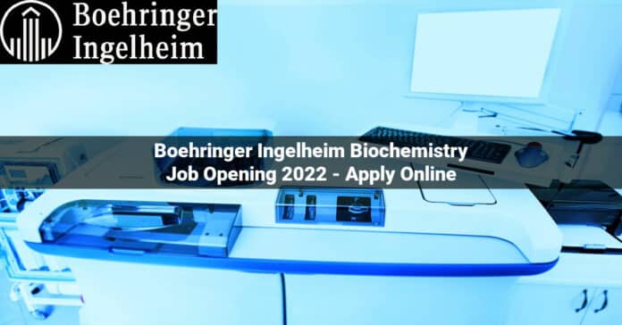 Boehringer Ingelheim Biochemistry Job Opening 2022 - Apply Online