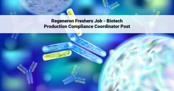 Regeneron Freshers Job - Biotech Production Compliance Coordinator Post