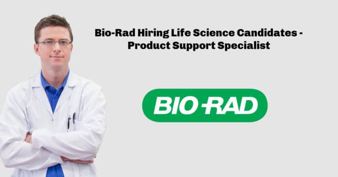 Bio-Rad Hiring Life Science Candidates - Product Support Specialist