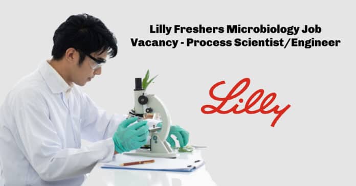 Lilly Freshers Microbiology Job Vacancy - Process Scientist/Engineer