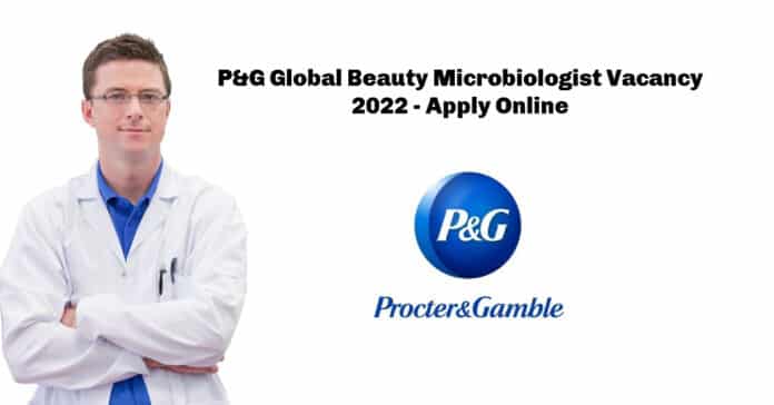 P&G Global Beauty Microbiologist Vacancy 2022 - Apply Online