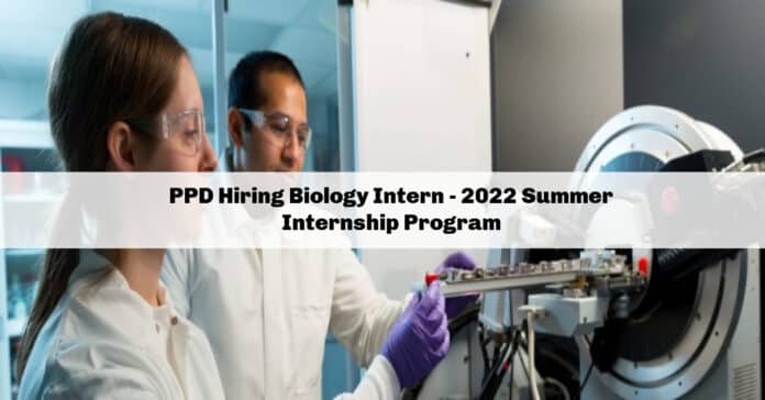 PPD Hiring Biology Intern - 2022 Summer Internship Program