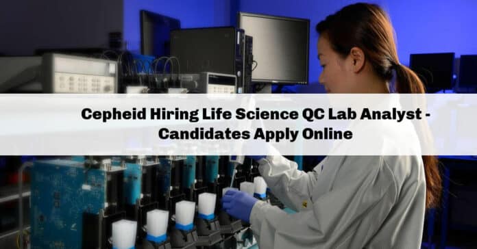 Cepheid Hiring Life Science QC Lab Analyst - Candidates Apply Online