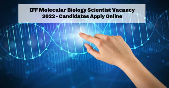 IFF Molecular Biology Scientist Vacancy 2022 - Candidates Apply Online