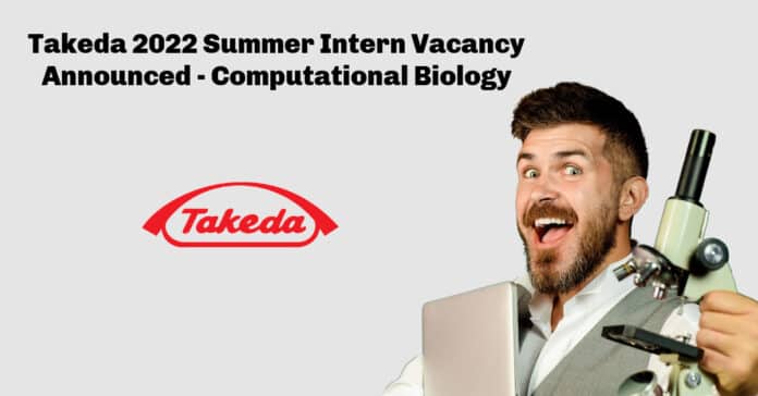 Takeda 2022 Summer Intern Vacancy Announced - Computational Biology