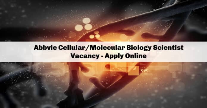 Abbvie Cellular/Molecular Biology Scientist Vacancy - Apply Online