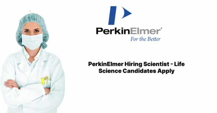 PerkinElmer Hiring Scientist - Life Science Candidates Apply