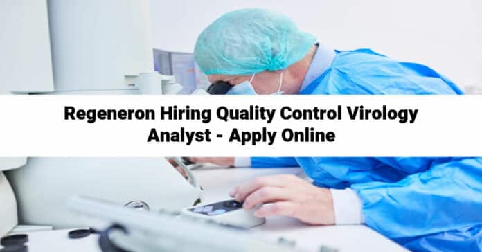 Regeneron Hiring Quality Control Virology Analyst - Apply Online