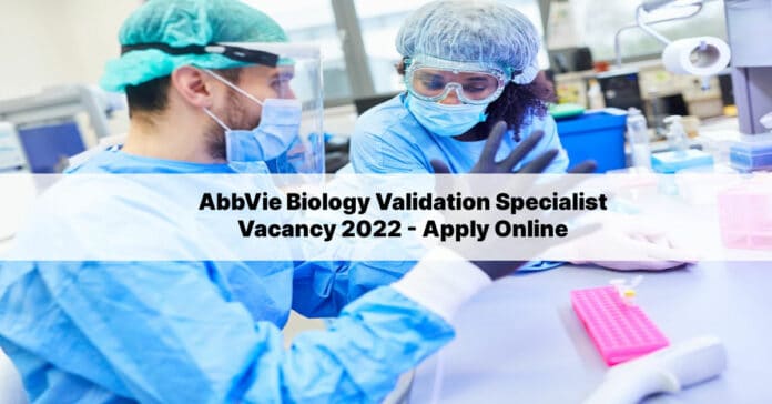 AbbVie Biology Validation Specialist Vacancy 2022 - Apply Online