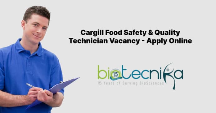 Cargill Food Safety & Quality Technician Vacancy - Apply Online