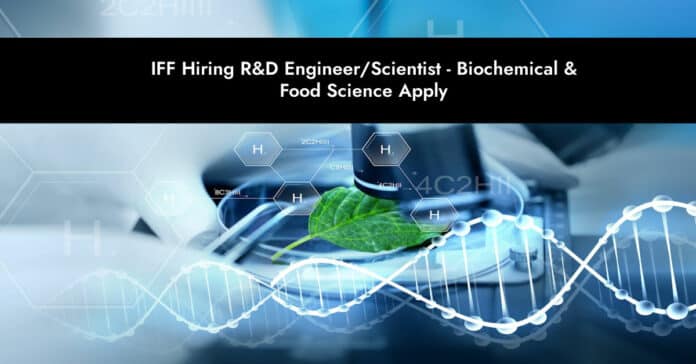 IFF Hiring R&D Engineer/Scientist - Biochemical & Food Science Apply