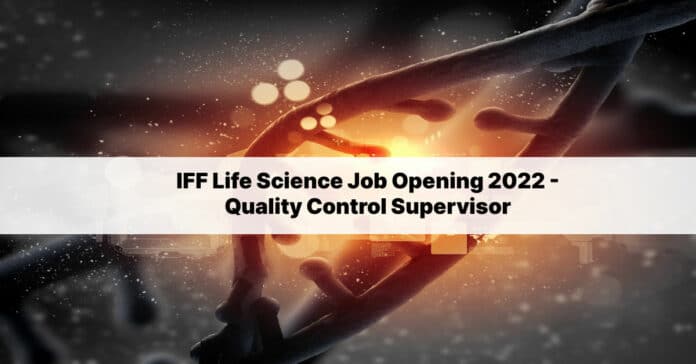 IFF Life Science Job Opening 2022 - Quality Control Supervisor