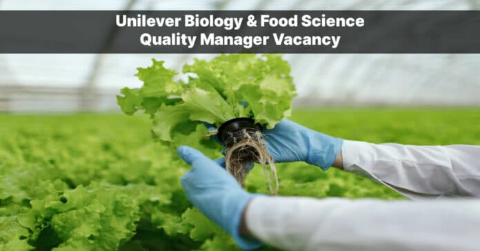 Unilever Biology & Food Science Quality Manager Vacancy