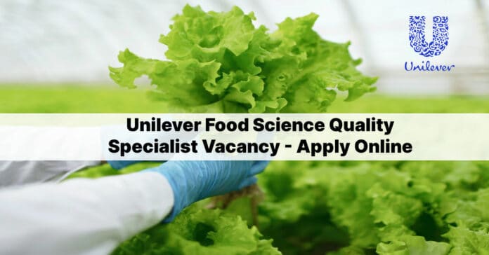Unilever Food Science Quality Specialist Vacancy - Apply Online