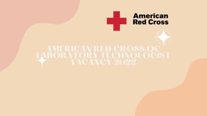 American Red Cross QC Laboratory Technologist Vacancy 2022