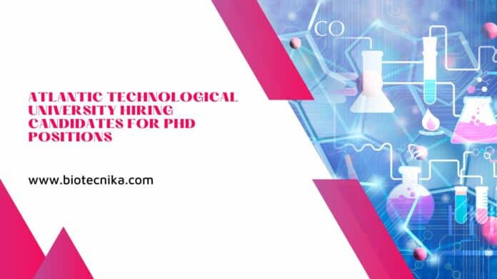 Atlantic Technological University Hiring Candidates For PhD Positions