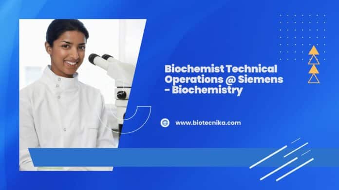 Biochemist Technical Operations @ Siemens - Biochemistry