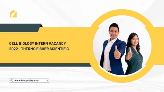Cell Biology Intern Vacancy 2022 - Thermo Fisher Scientific