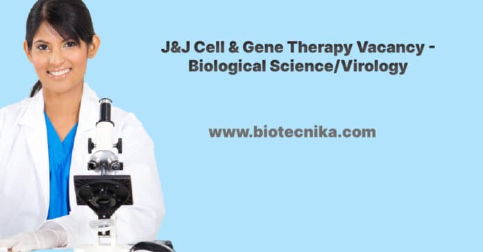 J&J Cell & Gene Therapy Vacancy - Biological Science/Virology