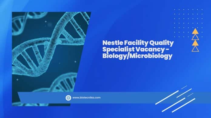 Nestle Facility Quality Specialist Vacancy - Biology/Microbiology