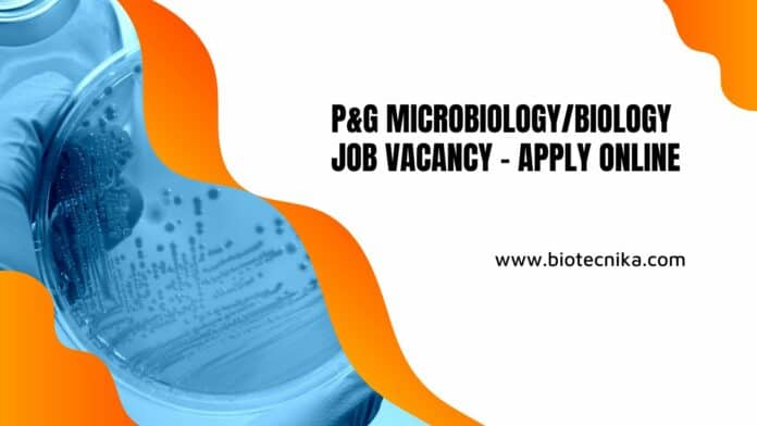 P&G Microbiology/Biology Job Vacancy - Apply Online