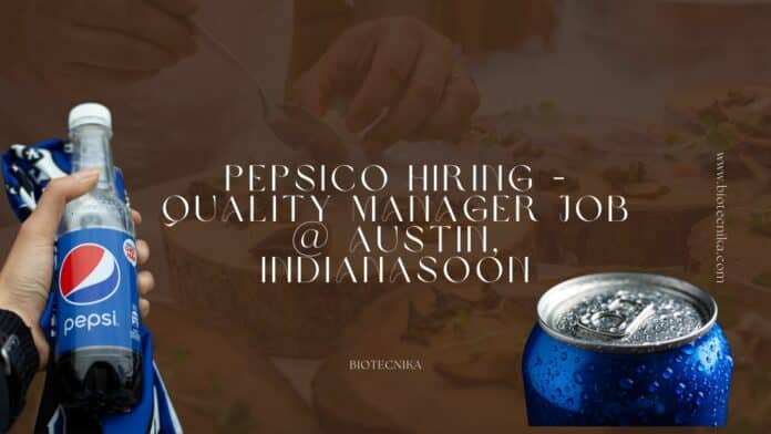 PepsiCo Hiring - Quality Manager Job @ Austin, Indiana