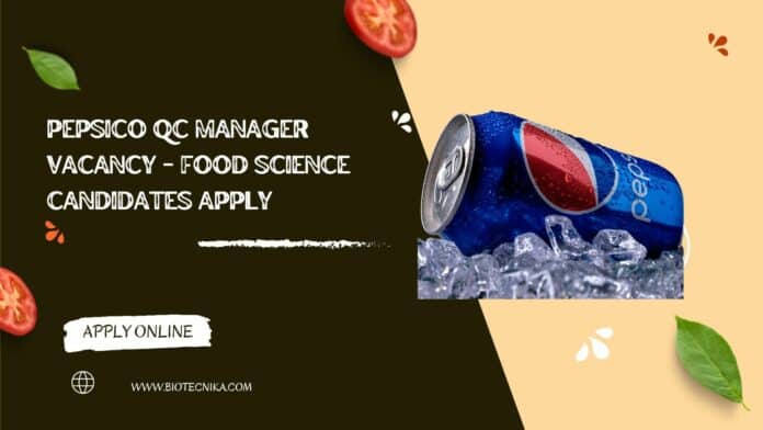 PepsiCo QC Manager Vacancy - Food Science Candidates Apply