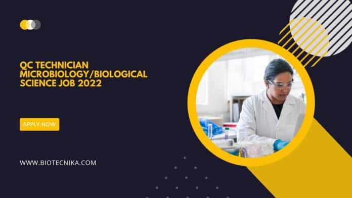 QC Technician Microbiology/Biological Science Job 2022