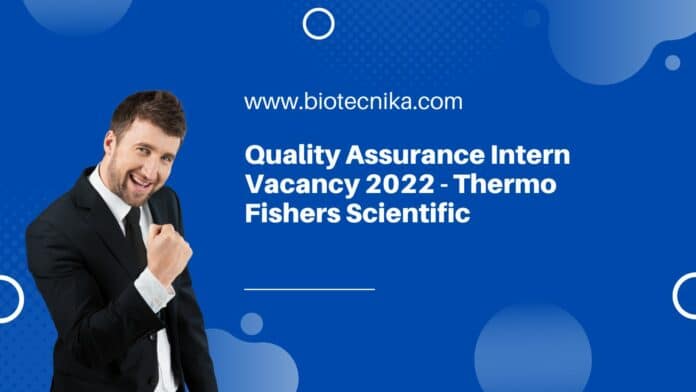 Quality Assurance Intern Vacancy 2022 - Thermo Fishers Scientific