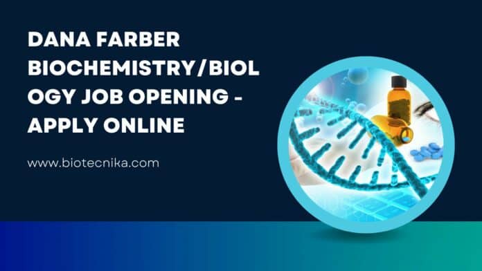 Dana Farber Biochemistry/Biology Job Opening - Apply Online