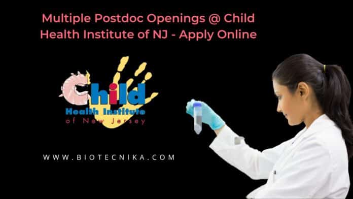 Multiple Postdoc Openings @ Child Health Institute of NJ - Apply Online