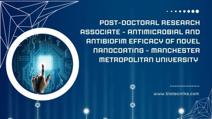Post-doctoral Research Associate - Antimicrobial and Antibiofim efficacy of Novel Nanocoating - Manchester Metropolitan University