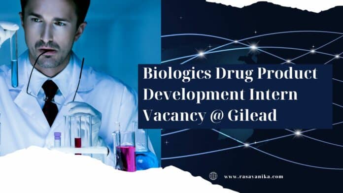 Biologics Drug Product Development Intern Vacancy @ Gilead
