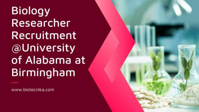  Biology Researcher Recruitment @ University of Alabama at Birmingham