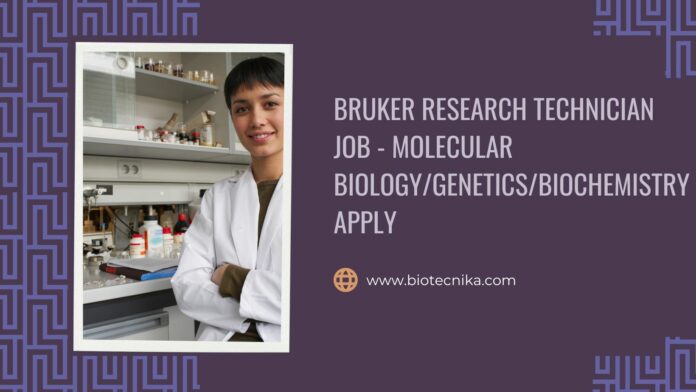 Bruker Research Technician Job - Molecular Biology/Genetics/Biochemistry Apply