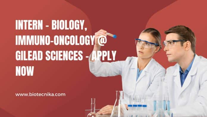 Intern - Biology, Immuno-oncology @ Gilead Sciences - Apply Now