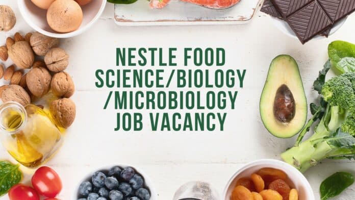 Nestle Food Science/Biology/Microbiology Job Vacancy
