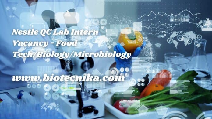 Nestle QC Lab Intern Vacancy - Food Tech/Biology/Microbiology