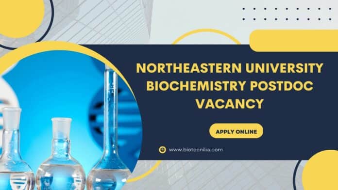 Northeastern University Biochemistry PostDoc Vacancy - Apply Online