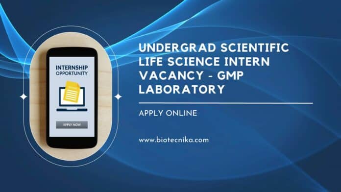 Undergrad Scientific Life Science Intern Vacancy - GMP Laboratory